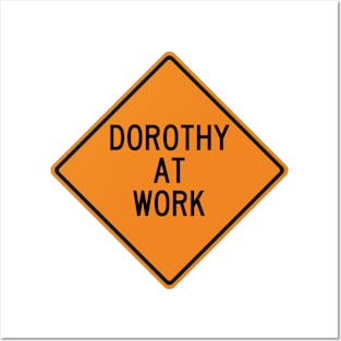 Dorothy at Work Funny Warning Sign Posters and Art